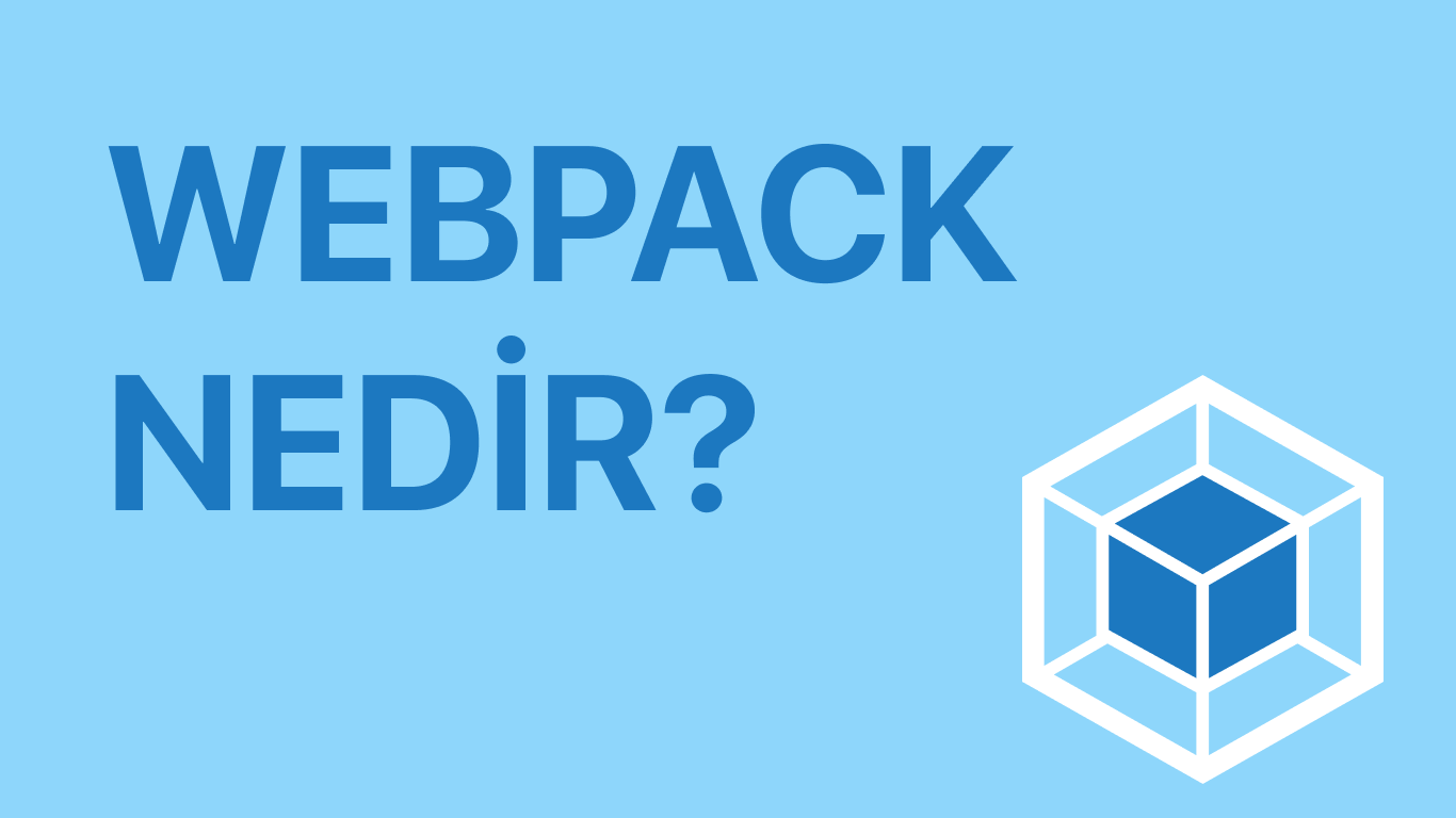 Webpack Nedir? Webpack’e Detaylı Bir Bakış