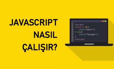 JavaScript Nasıl Çalışır?